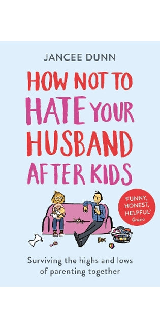How Not to Hate Your Husband After Kids