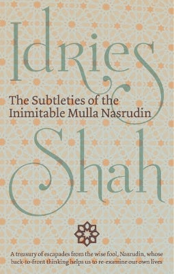 Subtleties of the Inimitable Mulla Nasrudin