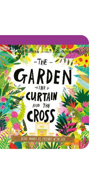 The Garden, the Curtain, and the Cross Board Book