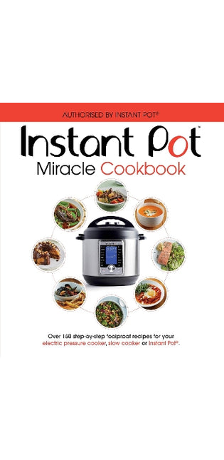 Instant Pot Miracle Cookbook