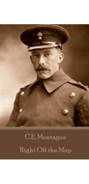 C.E. Montague - Right Off the Map