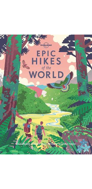 Lonely Planet Epic Hikes of the World