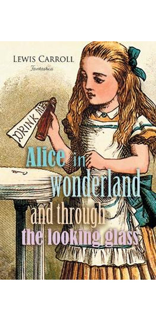 Alice in Wonderland and Through the Looking Glass