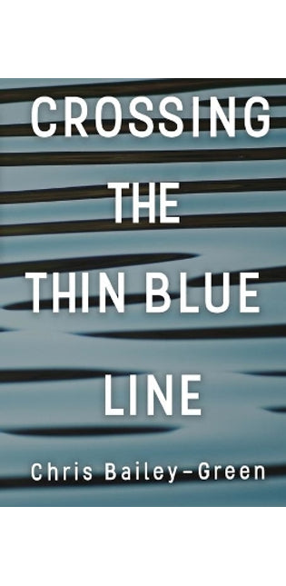 Crossing The Thin Blue Line