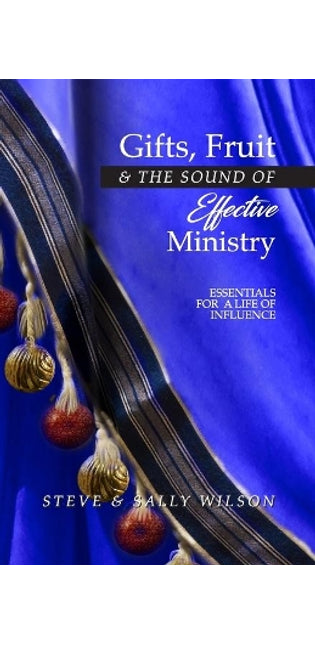 Gifts, Fruit and the Sound of Effective Ministry