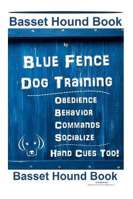 Basset Hound Book by Blue Fence Dog Training Obedience Behavior Commands Socialize Hand Cues Too! Basset Hound Book