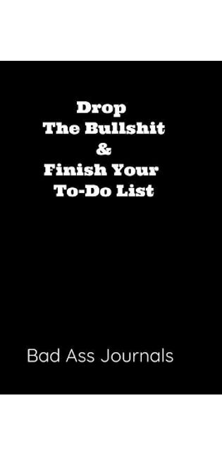 Drop the Bullshit & Finish Your To-Do List
