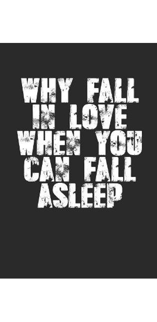 Why Fall in Love When You Can Fall Asleep?