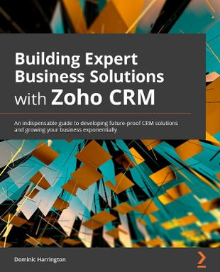 Building Expert Business Solutions with Zoho CRM