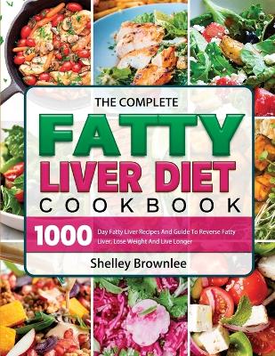Complete Fatty Liver Diet Cookbook