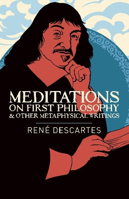 Meditations on First Philosophy & Other Metaphysical Writings