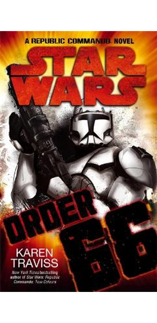 Star Wars: Order 66: A Republic Commando Novel