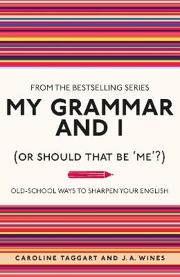 My Grammar and I (Or Should That Be 'Me'?)