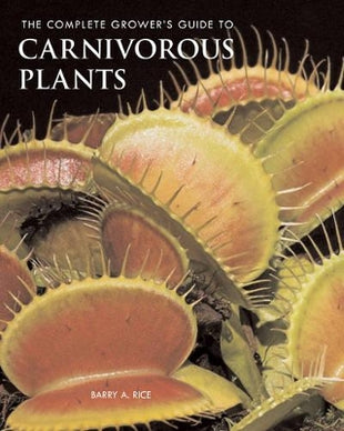 complete grower's guide to carnivorous plants