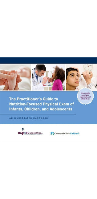 Practitioner’s Guide to Nutrition-Focused Physical Exam of Infants, Children, and Adolescents