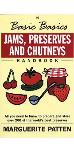 Basic Basics Jams, Preserves and Chutneys Handbook