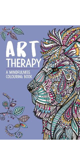Art Therapy: A Mindfulness Colouring Book