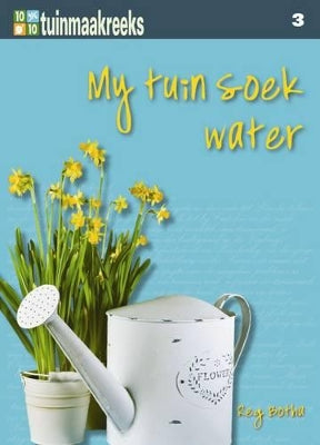 Tien uit tien: My tuin soek water