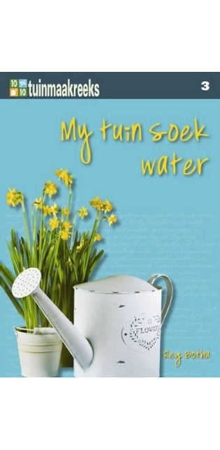 Tien uit tien: My tuin soek water