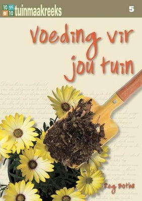 Tien uit tien: voeding vir jou tuin