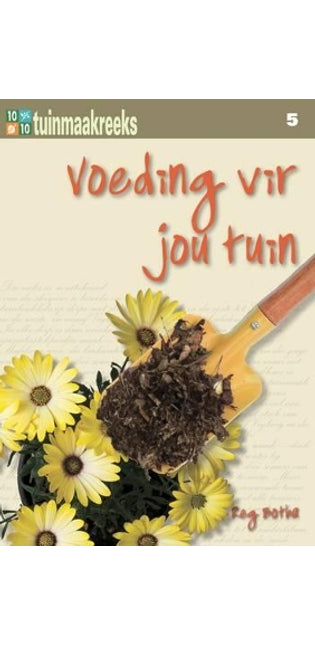 Tien uit tien: voeding vir jou tuin