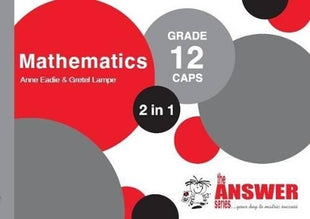 Answer Series Grade 12 mathematics 2 in 1 CAPS study guide