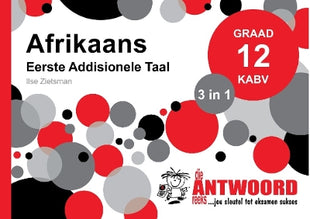 Antwoord-Reeks Graad 12 Afrikaans Eerste Addisionele Taal 3 in 1 KABV Studiegids