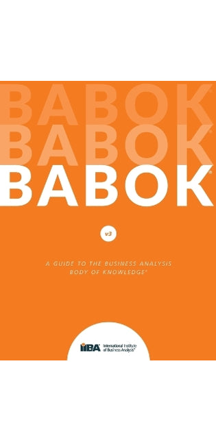 Guide to Business Analysis Body of Knowledge (Babok Guide)