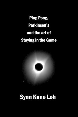 Ping Pong, Parkinsons and the Art of Staying in the Game