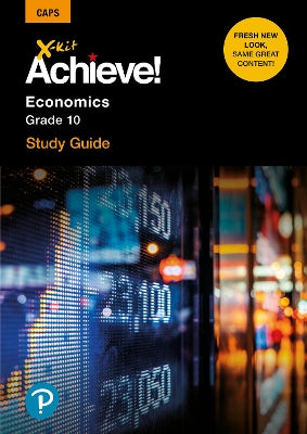 X-Kit Achieve! Economics: Grade 10: Study Guide