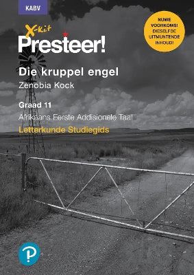 X-Kit Presteer! Die kruppel engel: Afrikaans Eerste Addisionele Taal: Graad 11: Studiegids
