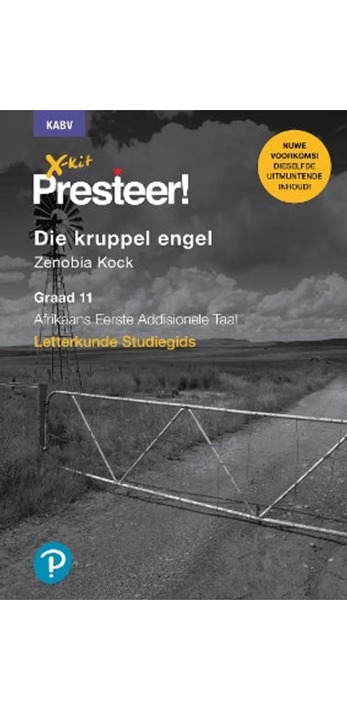 X-Kit Presteer! Die kruppel engel: Afrikaans Eerste Addisionele Taal: Graad 11: Studiegids