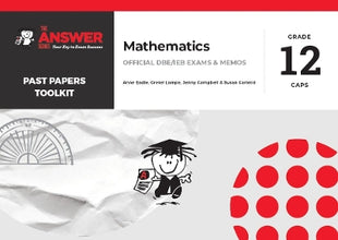 Answer Series: Grade 12 Mathematics Past Papers Toolkit