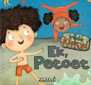 In die Kliptyd: Ek Petoet