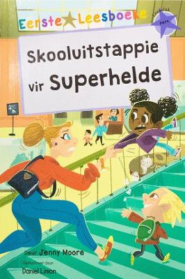 Eerste Leesboeke: Skooluitstappie Vir Superhelde - Leesvlak Pers