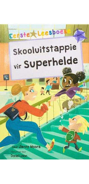 Eerste Leesboeke: Skooluitstappie Vir Superhelde - Leesvlak Pers