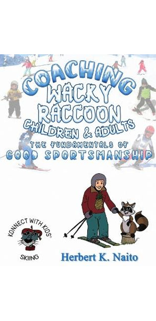 Coaching Wacky Raccoon, Children, and Adults the Fundamentals of Good Sportsmanship
