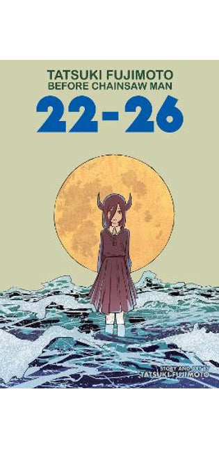 Tatsuki Fujimoto Before Chainsaw Man: 22–26