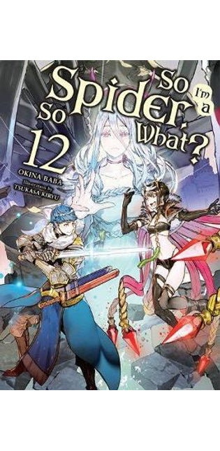 So I'm a Spider, So What?, Vol. 12 (light novel)
