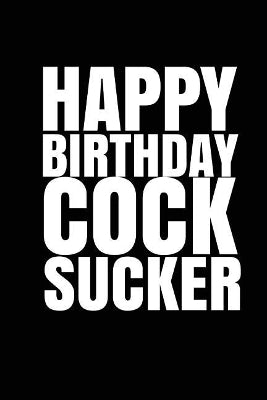 "HAPPY BIRTHDAY, COCKSUCKER!" A fun, rude, playful DIY birthday card(EMPTY BOOK)