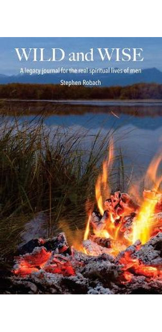 Wild and Wise - A legacy journal for the real spiritual lives of men