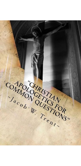 "Christian Apologetics for Common Questions"