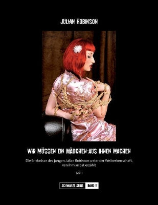 "Wir muessen ein Maedchen aus Ihnen machen!"