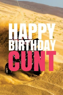 "HAPPY BIRTHDAY, CUNT!" A fun, rude, playful DIY birthday card (EMPTY BOOK), 50 pages, 6x9 inches