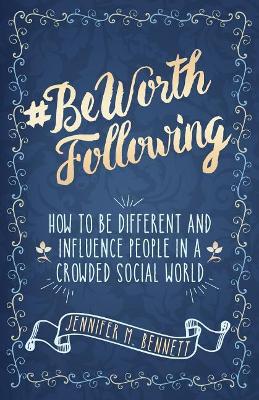 #beworthfollowing