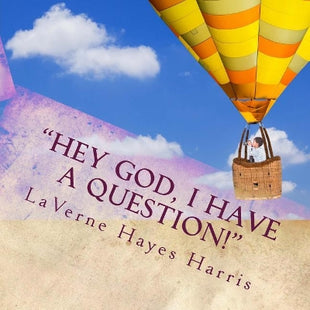 "hey God, I Have a Question!"