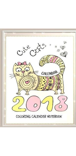 Cute Cats 2018 Cat Coloring Book Calendar Notebook