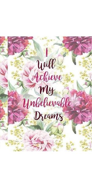 I Will Achieve My Unbelievable Dreams