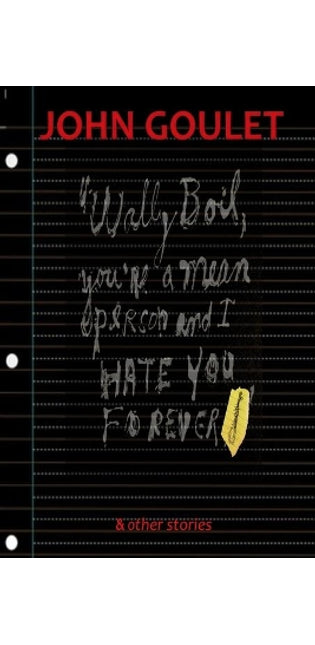 "Wally Boil, You're A Mean Person and I Hate You Forever!" and Other Stories