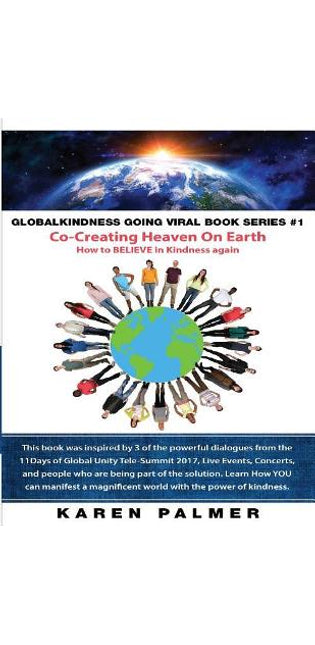 #Globalkindness Going Viral Book Series #1 Co-Creating Heaven On Earth